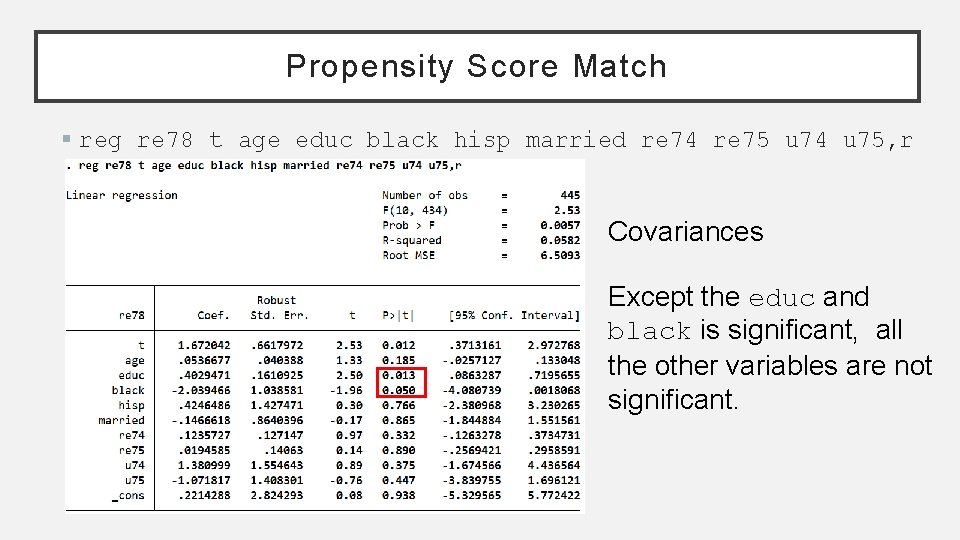Propensity Score Match § reg re 78 t age educ black hisp married re