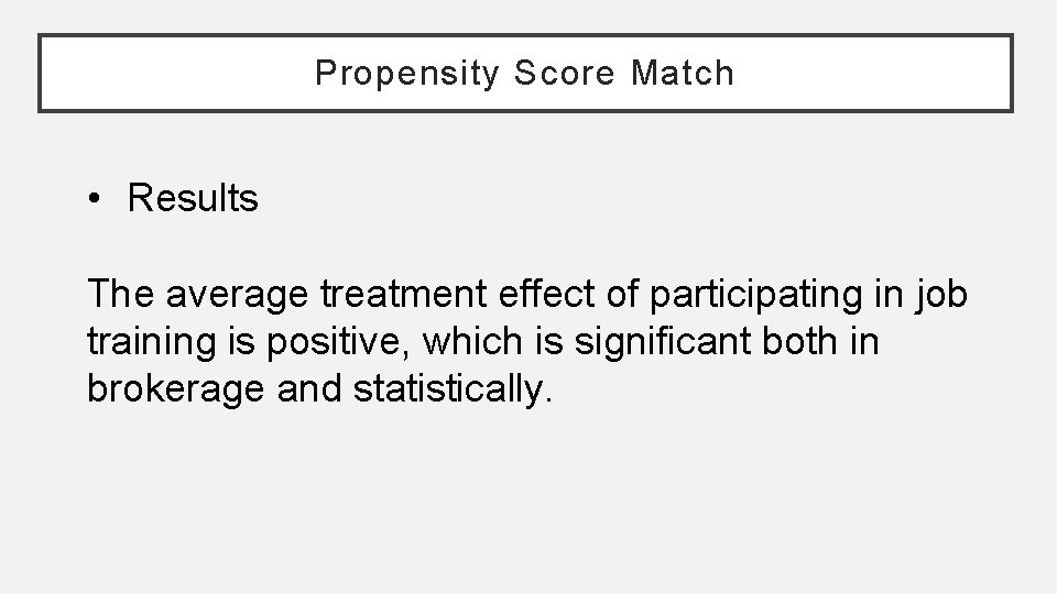 Propensity Score Match • Results The average treatment effect of participating in job training