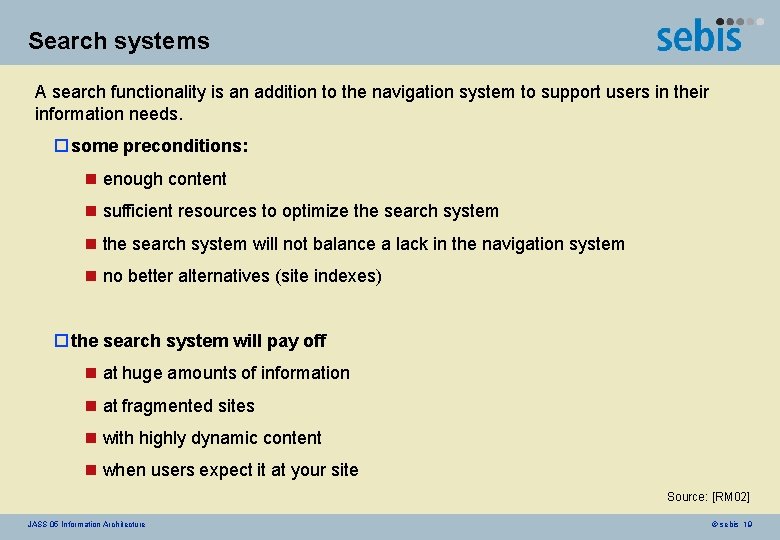 Search systems A search functionality is an addition to the navigation system to support