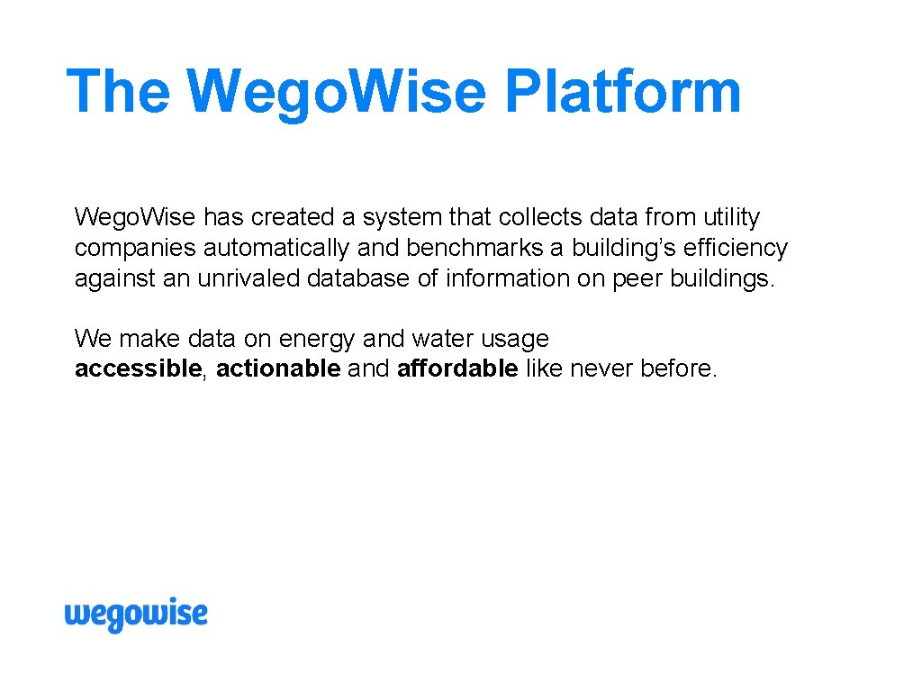 The Wego. Wise Platform Wego. Wise has created a system that collects data from