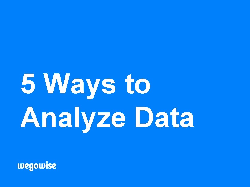 5 Ways to Analyze Data 