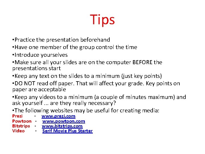 Tips • Practice the presentation beforehand • Have one member of the group control