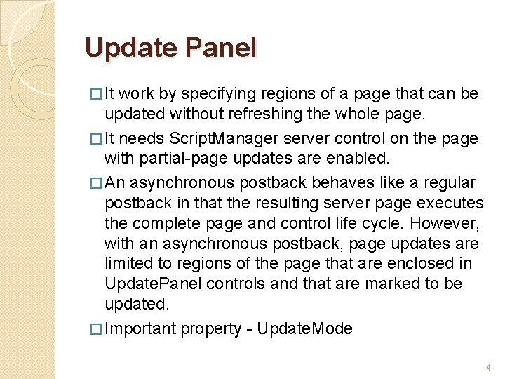 Update Panel � It work by specifying regions of a page that can be