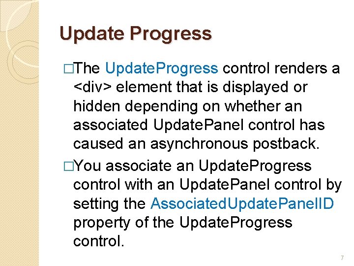 Update Progress �The Update. Progress control renders a <div> element that is displayed or