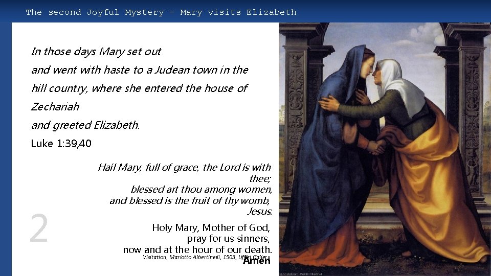 The second Joyful Mystery – Mary visits Elizabeth In those days Mary set out