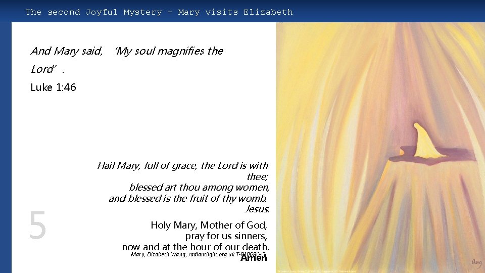 The second Joyful Mystery – Mary visits Elizabeth And Mary said, ‘My soul magnifies