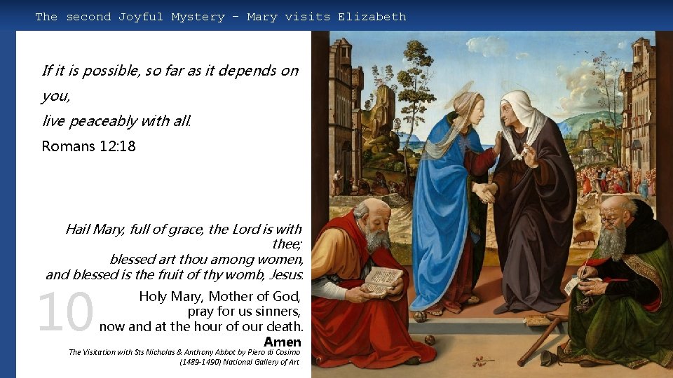 The second Joyful Mystery – Mary visits Elizabeth If it is possible, so far