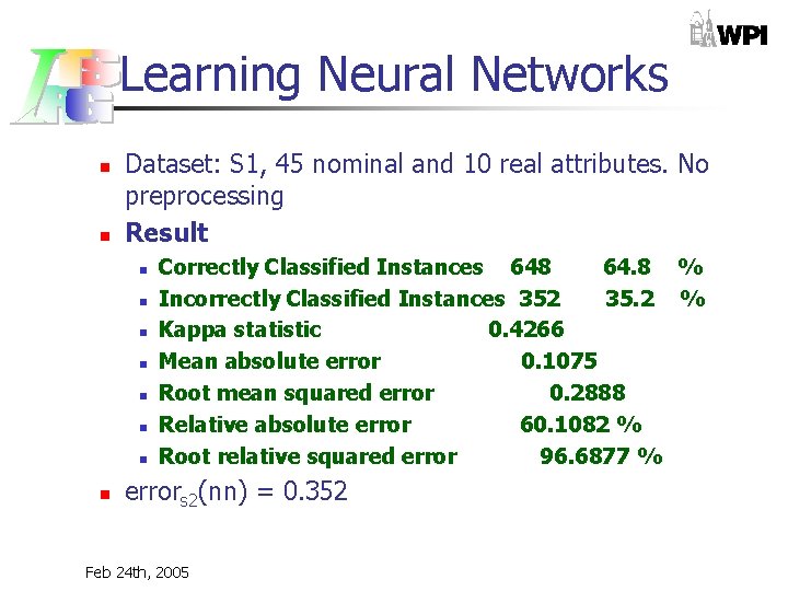 Learning Neural Networks n n Dataset: S 1, 45 nominal and 10 real attributes.