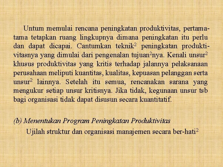 Untum memulai rencana peningkatan produktivitas, pertama tetapkan ruang lingkupnya dimana peningkatan itu perlu dan