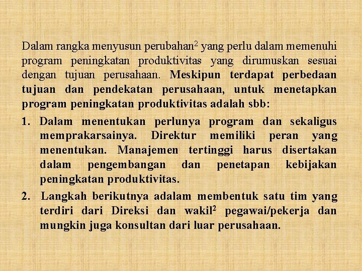 Dalam rangka menyusun perubahan 2 yang perlu dalam memenuhi program peningkatan produktivitas yang dirumuskan