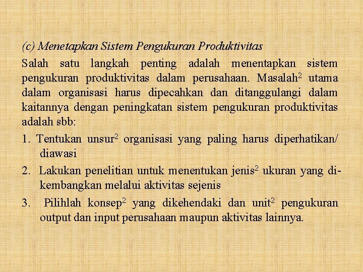 (c) Menetapkan Sistem Pengukuran Produktivitas Salah satu langkah penting adalah menentapkan sistem pengukuran produktivitas