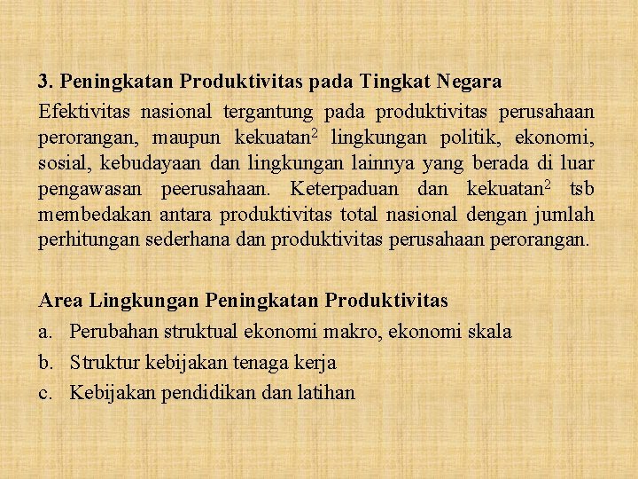 3. Peningkatan Produktivitas pada Tingkat Negara Efektivitas nasional tergantung pada produktivitas perusahaan perorangan, maupun