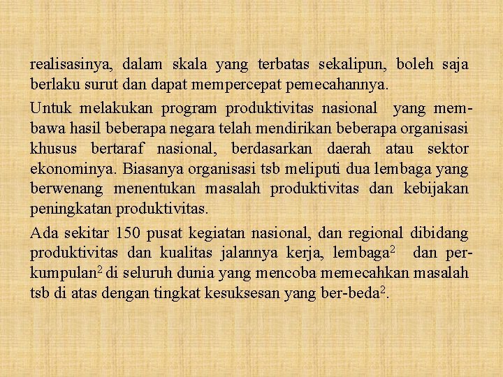 realisasinya, dalam skala yang terbatas sekalipun, boleh saja berlaku surut dan dapat mempercepat pemecahannya.