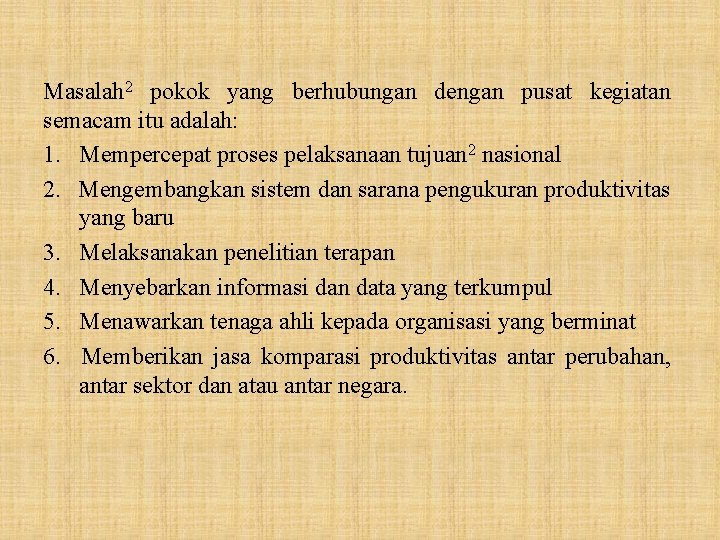 Masalah 2 pokok yang berhubungan dengan pusat kegiatan semacam itu adalah: 1. Mempercepat proses