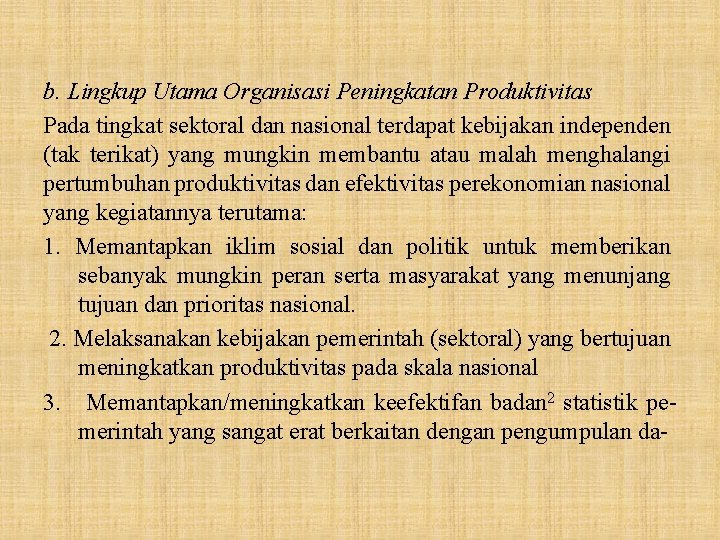 b. Lingkup Utama Organisasi Peningkatan Produktivitas Pada tingkat sektoral dan nasional terdapat kebijakan independen