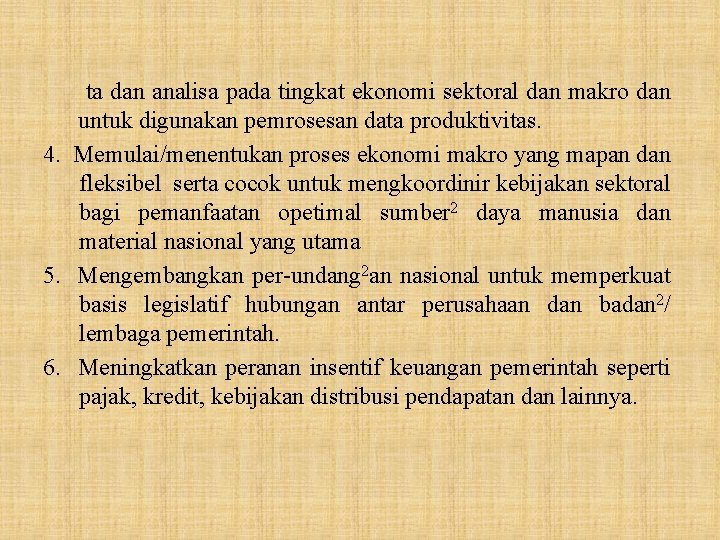 ta dan analisa pada tingkat ekonomi sektoral dan makro dan untuk digunakan pemrosesan data