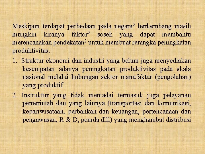 Meskipun terdapat perbedaan pada negara 2 berkembang masih mungkin kiranya faktor 2 sosek yang