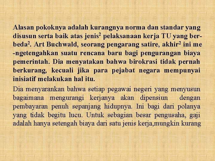 Alasan pokoknya adalah kurangnya norma dan standar yang disusun serta baik atas jenis 2