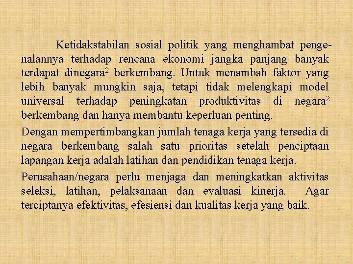 Ketidakstabilan sosial politik yang menghambat pengenalannya terhadap rencana ekonomi jangka panjang banyak terdapat dinegara