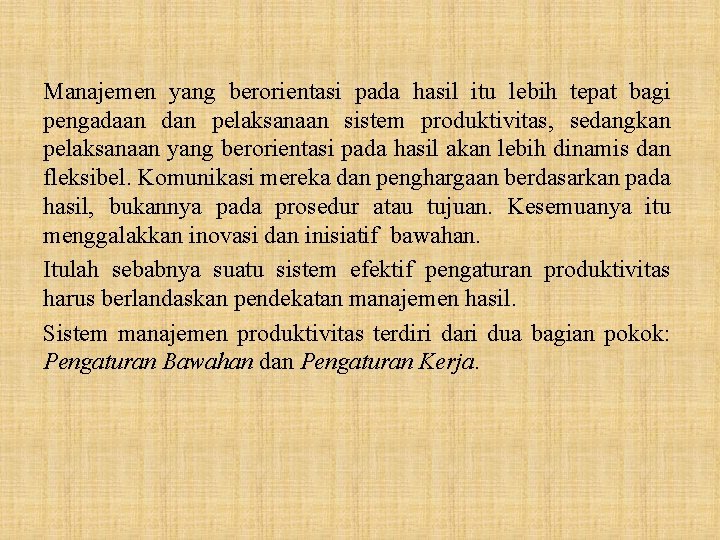 Manajemen yang berorientasi pada hasil itu lebih tepat bagi pengadaan dan pelaksanaan sistem produktivitas,