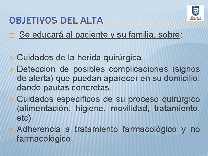 OBJETIVOS DEL ALTA � Se educará al paciente y su familia, sobre: Cuidados de