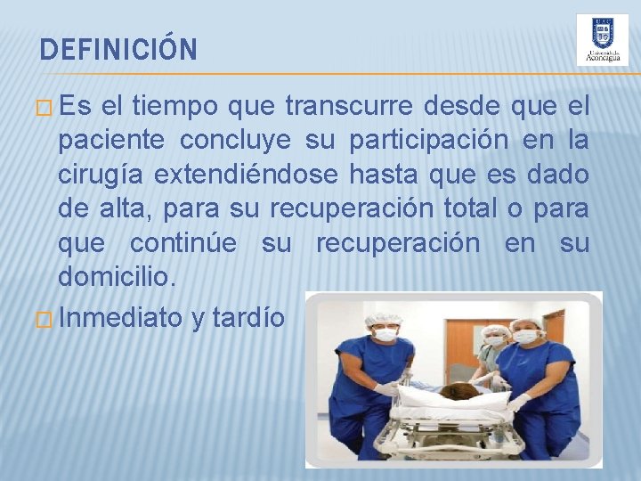 DEFINICIÓN � Es el tiempo que transcurre desde que el paciente concluye su participación