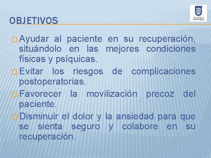 OBJETIVOS � Ayudar al paciente en su recuperación, situándolo en las mejores condiciones físicas