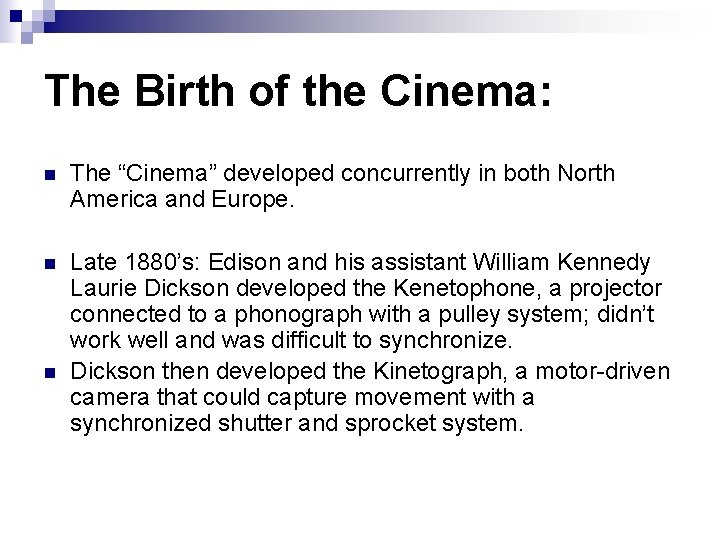 The Birth of the Cinema: n The “Cinema” developed concurrently in both North America
