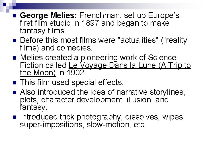 n n n George Melies: Frenchman: set up Europe’s first film studio in 1897
