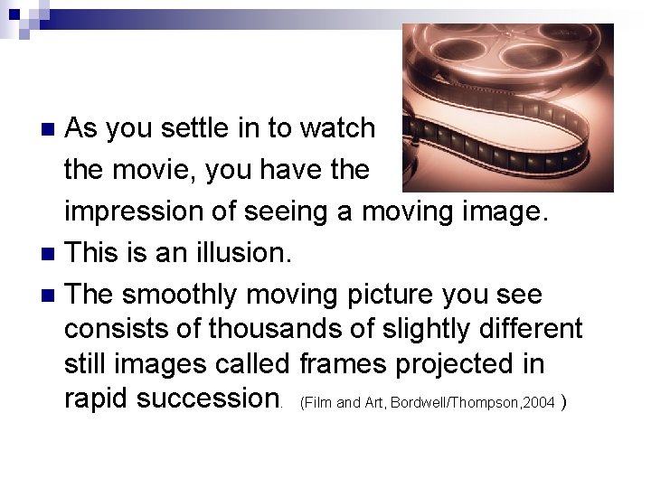 As you settle in to watch the movie, you have the impression of seeing