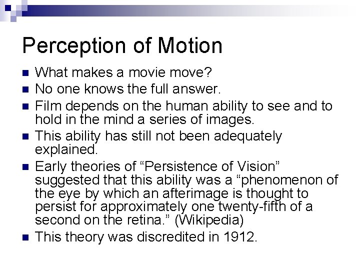 Perception of Motion n n n What makes a movie move? No one knows