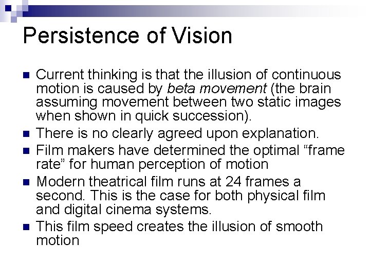 Persistence of Vision n n Current thinking is that the illusion of continuous motion