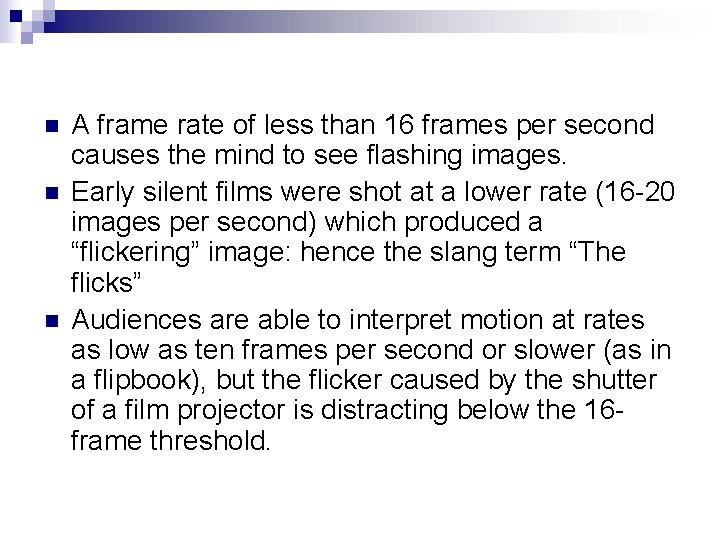 n n n A frame rate of less than 16 frames per second causes