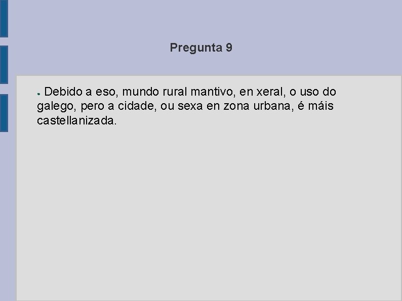 Pregunta 9 Debido a eso, mundo rural mantivo, en xeral, o uso do galego,