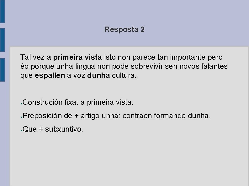 Resposta 2 Tal vez a primeira vista isto non parece tan importante pero éo