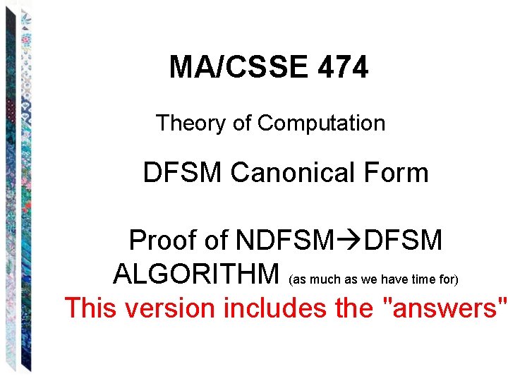 MA/CSSE 474 Theory of Computation DFSM Canonical Form Proof of NDFSM ALGORITHM (as much