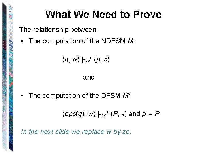 What We Need to Prove The relationship between: • The computation of the NDFSM