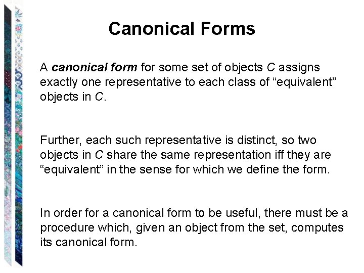 Canonical Forms A canonical form for some set of objects C assigns exactly one