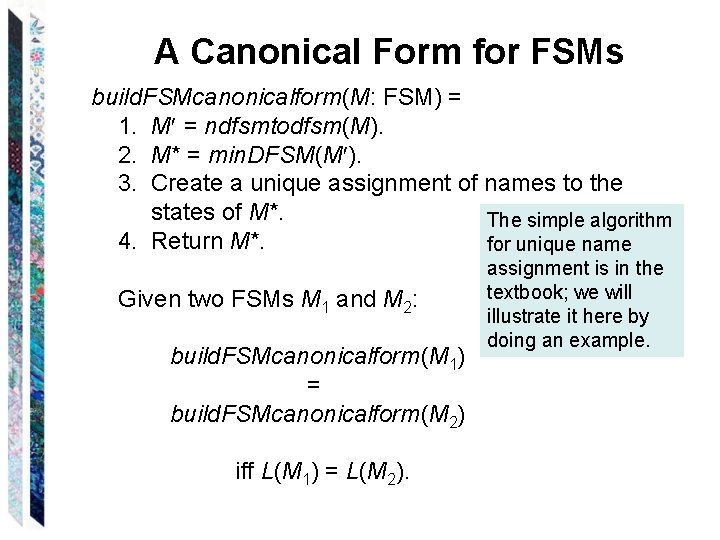 A Canonical Form for FSMs build. FSMcanonicalform(M: FSM) = 1. M = ndfsmtodfsm(M). 2.