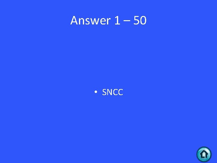 Answer 1 – 50 • SNCC 