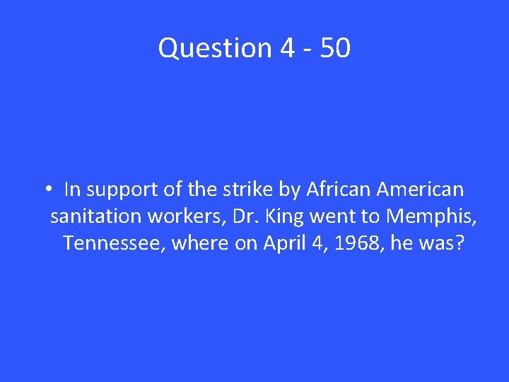 Question 4 - 50 • In support of the strike by African American sanitation