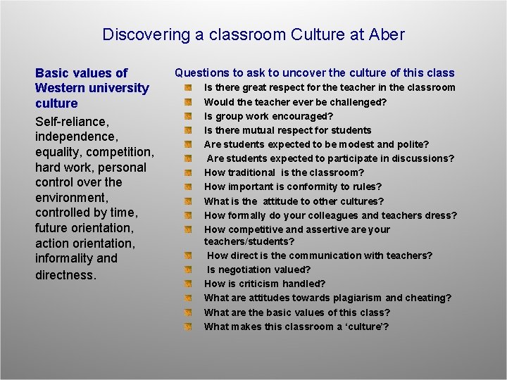 Discovering a classroom Culture at Aber Basic values of Western university culture Self-reliance, independence,