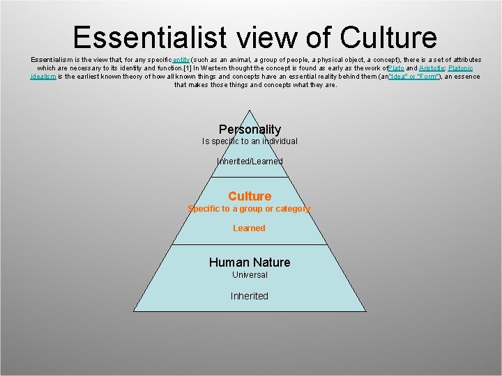 Essentialist view of Culture Essentialism is the view that, for any specific entity (such