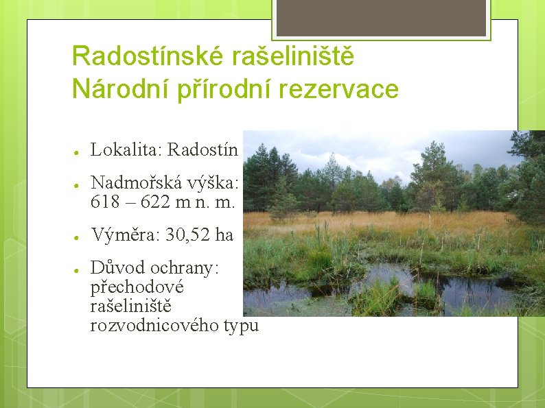 Radostínské rašeliniště Národní přírodní rezervace ● ● Lokalita: Radostín Nadmořská výška: 618 – 622