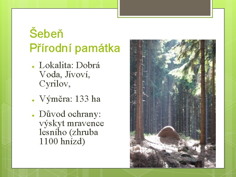 Šebeň Přírodní památka ● ● ● Lokalita: Dobrá Voda, Jívoví, Cyrilov, Výměra: 133 ha