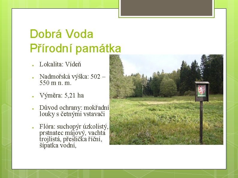 Dobrá Voda Přírodní památka ● ● ● Lokalita: Vídeň Nadmořská výška: 502 – 550