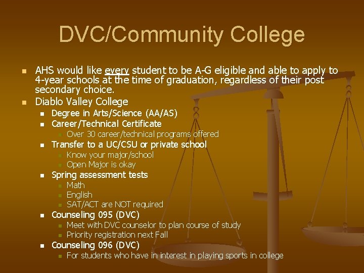 DVC/Community College n n AHS would like every student to be A-G eligible and