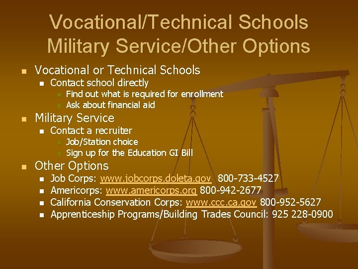 Vocational/Technical Schools Military Service/Other Options n Vocational or Technical Schools n Contact school directly
