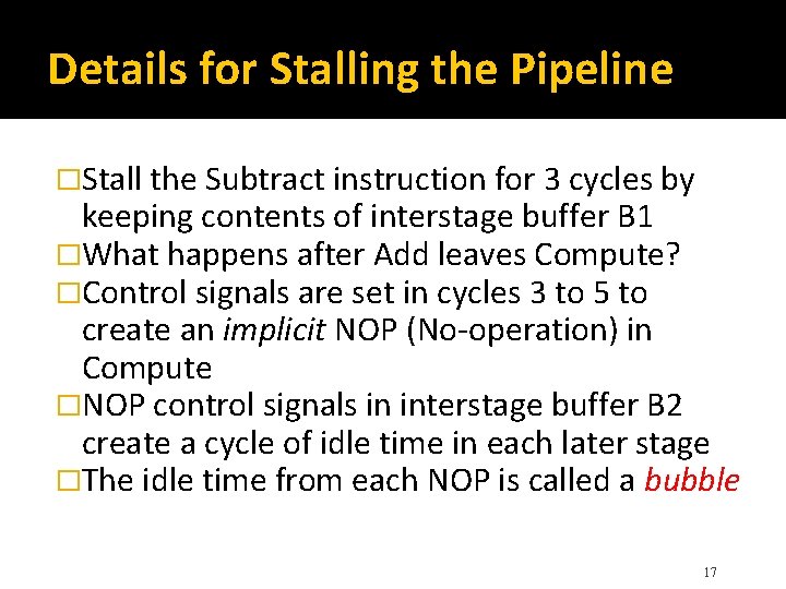 Details for Stalling the Pipeline �Stall the Subtract instruction for 3 cycles by keeping