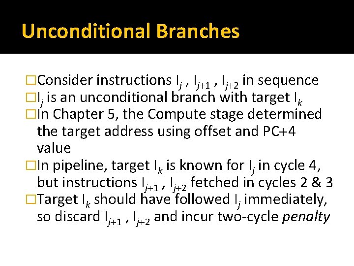 Unconditional Branches �Consider instructions Ij , Ij 1 , Ij 2 in sequence �Ij